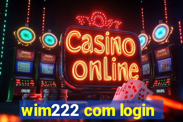 wim222 com login